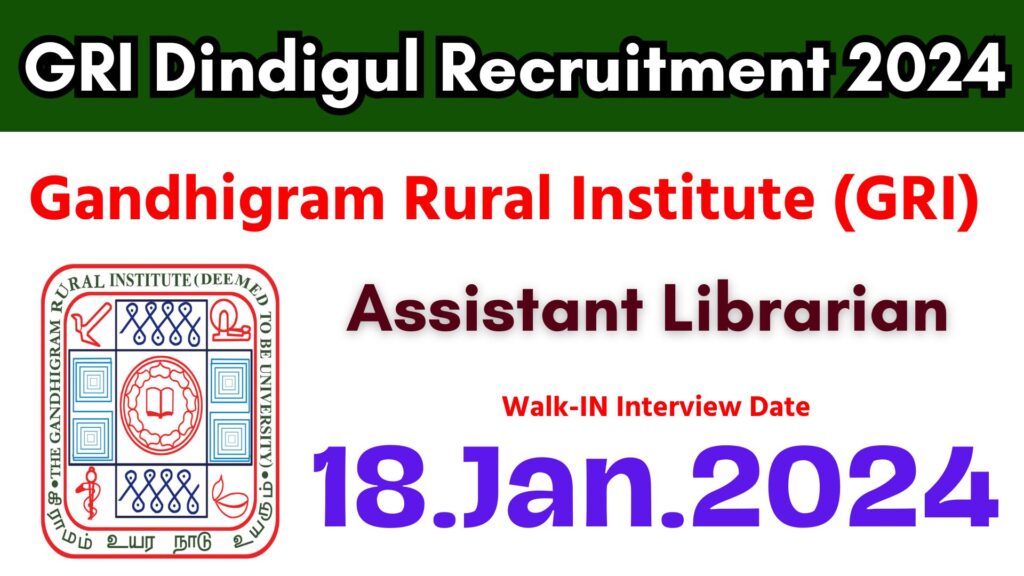 GRI Dindigul Recruitment 2024