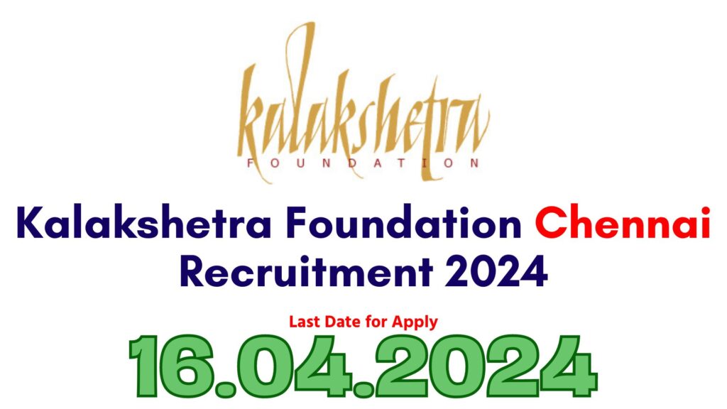 Kalakshetra Chennai Recruitment 2024