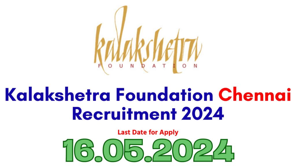 Kalakshetra Chennai Recruitment 2024