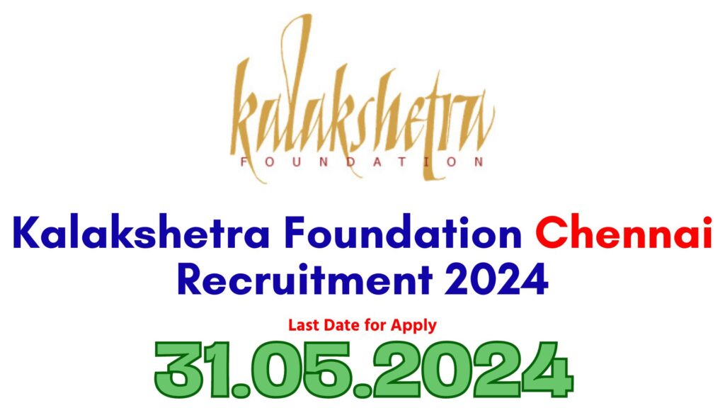 Kalakshetra Foundation Recruitment 2024