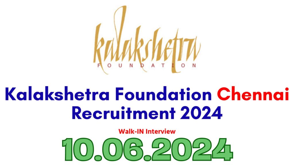 Kalakshetra Foundation Recruitment 2024