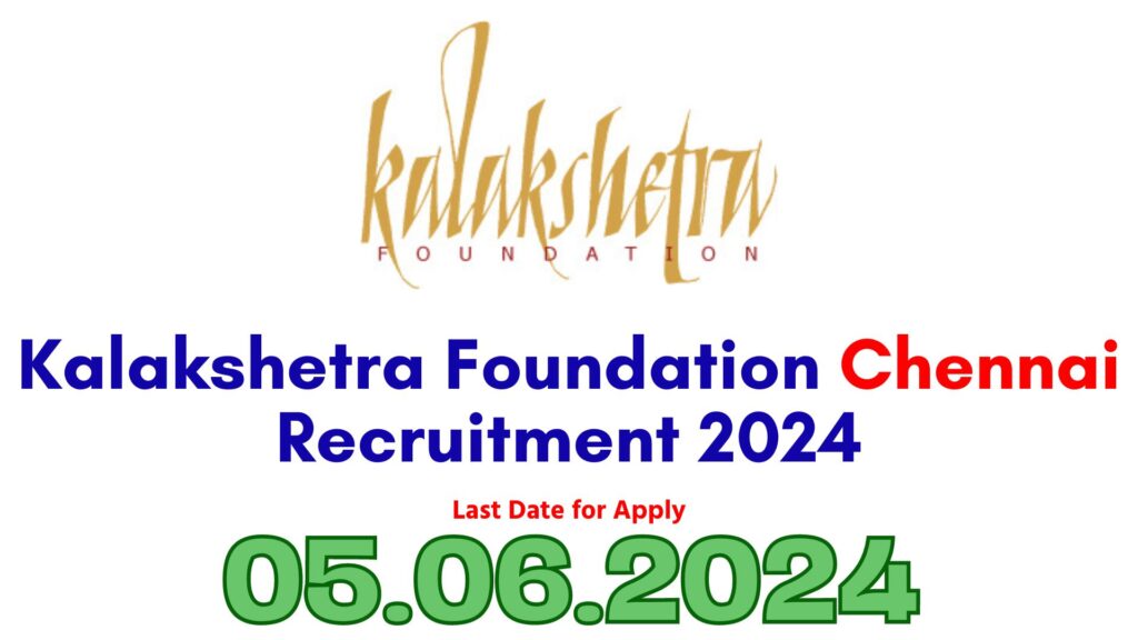 Kalakshetra Foundation Recruitment 2024
