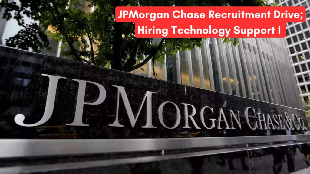 JPMorgan Chase Recruitment Drive; Hiring Technology Support I