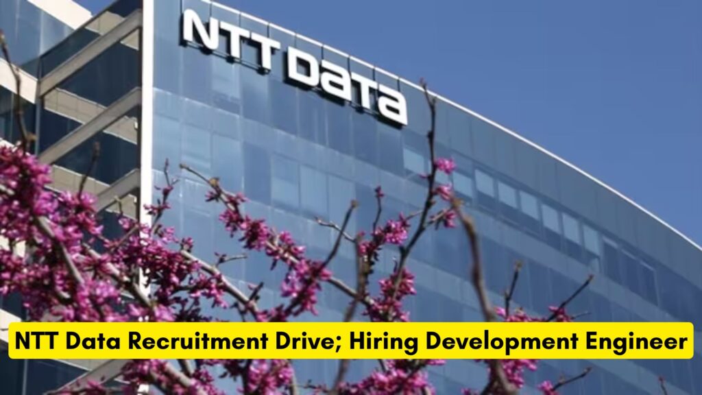 NTT Data Recruitment Drive; Hiring Development Engineer