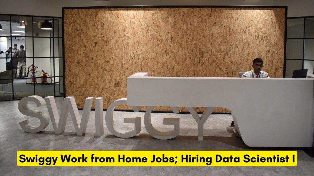 Swiggy Work from Home Jobs; Hiring Data Scientist I