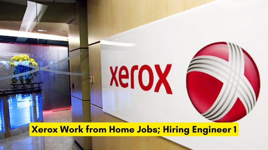 Xerox Work from Home Jobs; Hiring Engineer 1