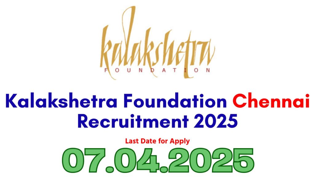 Kalakshetra Foundation Recruitment 2025