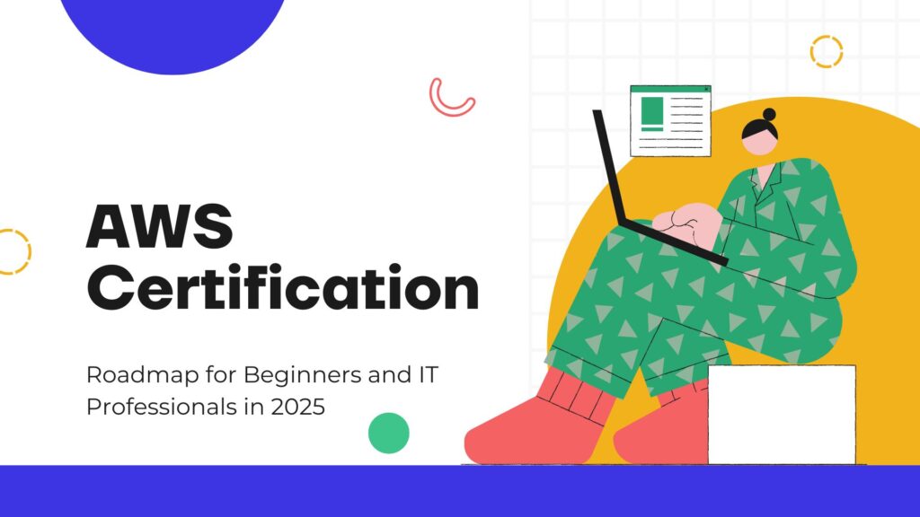 AWS Certification Roadmap for Beginners and IT Professionals in 2025