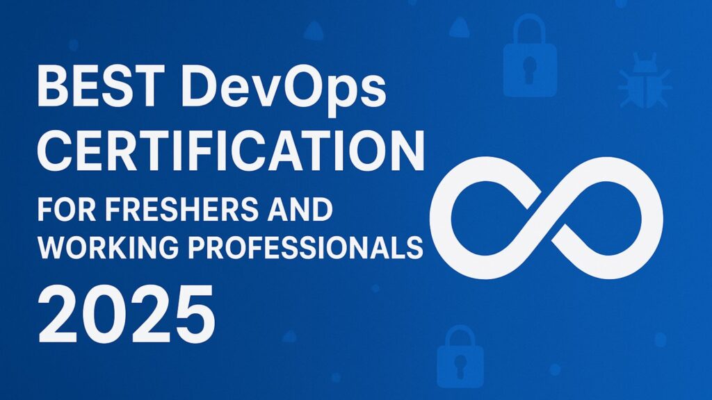 Best DevOps Certification for Freshers and Working Professionals 2025