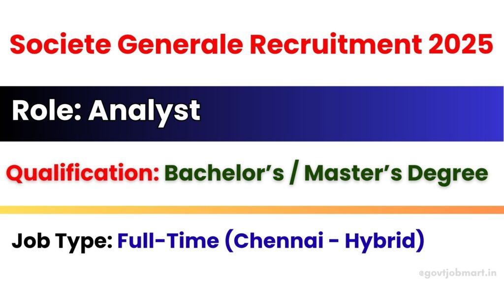 Societe Generale Recruitment 2025 – Analyst Jobs in Chennai (Hybrid)