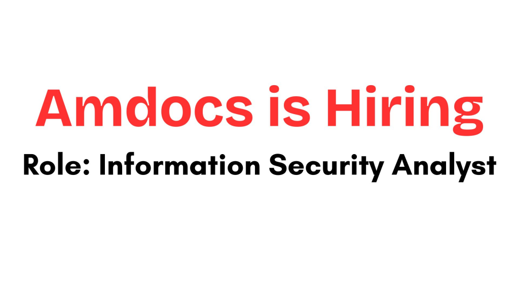 Amdocs Recruitment Drive; Hiring Information Security Analyst