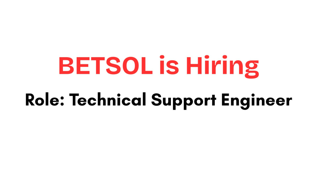 BETSOL Recruitment Drive; Hiring Technical Support Engineer