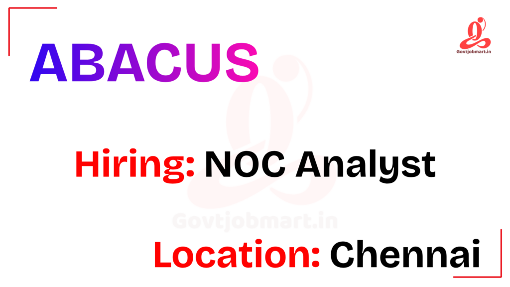 Abacus Hiring NOC Analyst | Chennai 2026