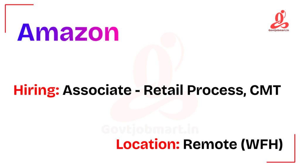 Amazon Hiring Associate - Retail Process, CMT | Work from Home 2026