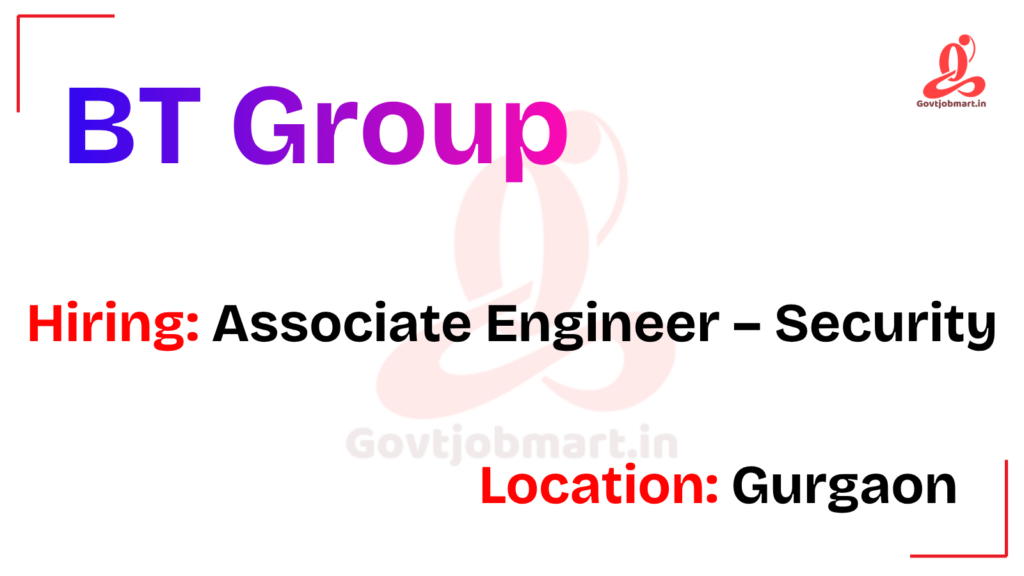 BT Group Hiring Associate Engineer – Security | Gurgaon 2026