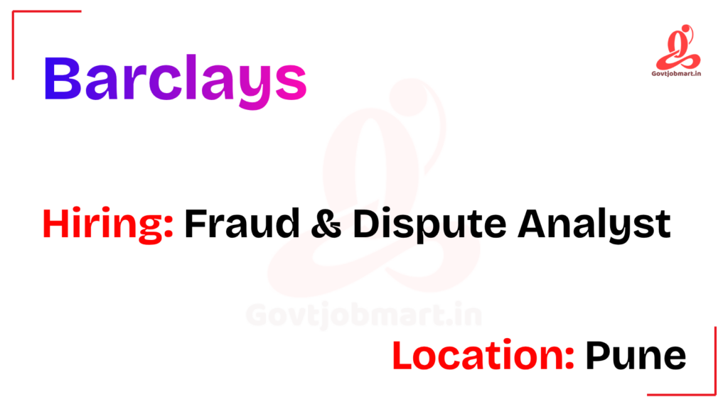 Barclays Hiring Fraud & Dispute Analyst | Pune 2026