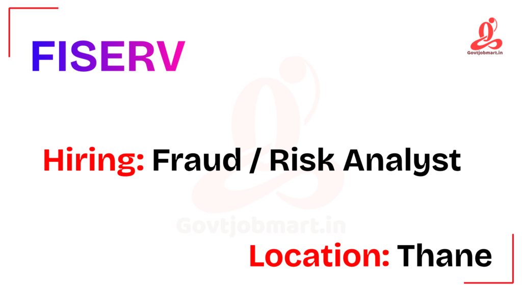 Fiserv Hiring Fraud / Risk Analyst | Thane 2026