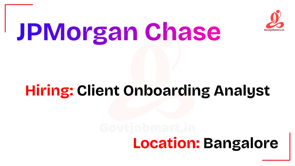 JPMorgan Chase Hiring Team Member / Analyst - Client and Onboarding Services | Bangalore 2026