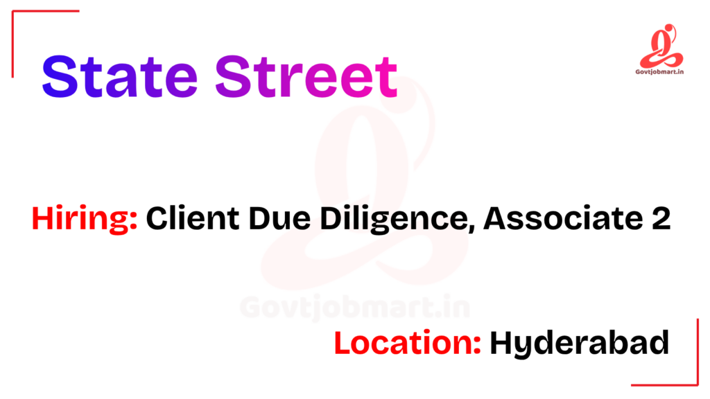 State Street Hiring Client Due Diligence, Associate 2 | Hyderabad 2026