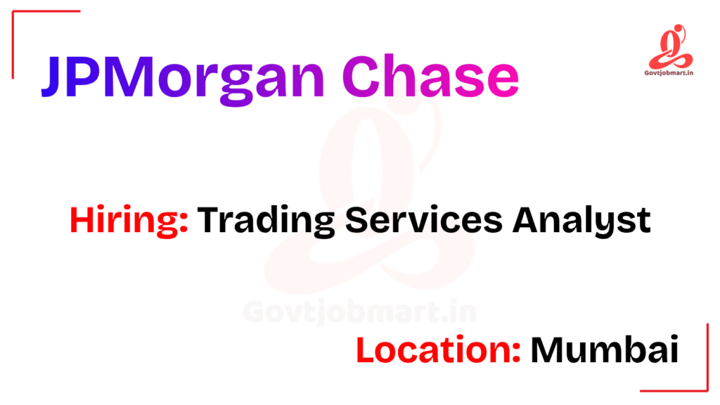 JPMorgan Chase Hiring Trading Services Analyst | Mumbai 2026