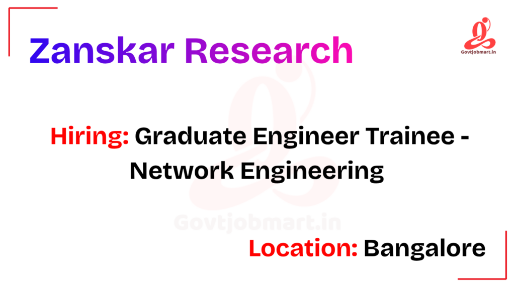 Zanskar Research Hiring Graduate Engineer Trainee - Network Engineering | Bangalore 2026